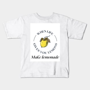 When life gives you lemons, Make lemonade! Kids T-Shirt
